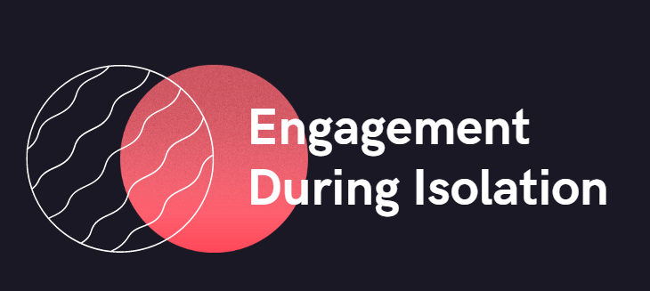 Engagement During Isolation