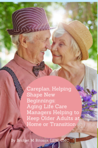 New Beginnings–Aging Life Care Managers® Helping to Keep Older Adults at Home or Transition